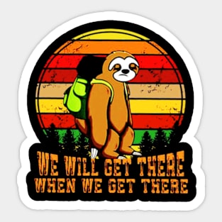 Hiking Team We Will Get There When We Get There Sticker